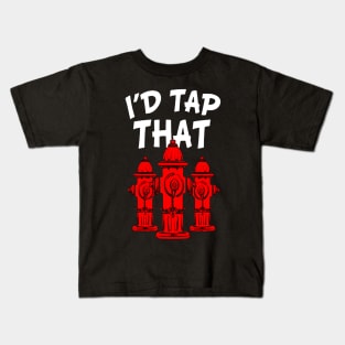 I'd Tap That Firefighter Kids T-Shirt